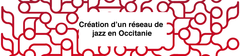 Fondation d&rsquo;un réseau de jazz en Occitanie