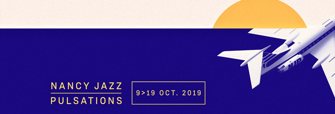 Nancy Jazz Pulsations 2019
