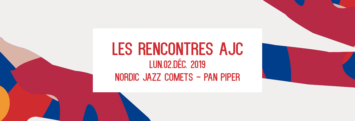 Nordic Jazz Comets – Les Rencontres AJC – Lun. 2 déc. – Pan Piper