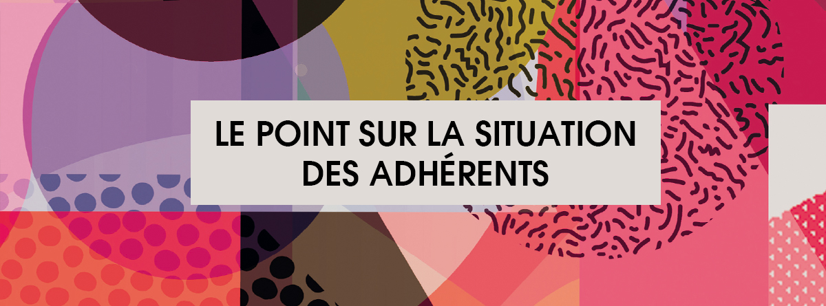 Le point sur la situation des adhérents – COVID-19