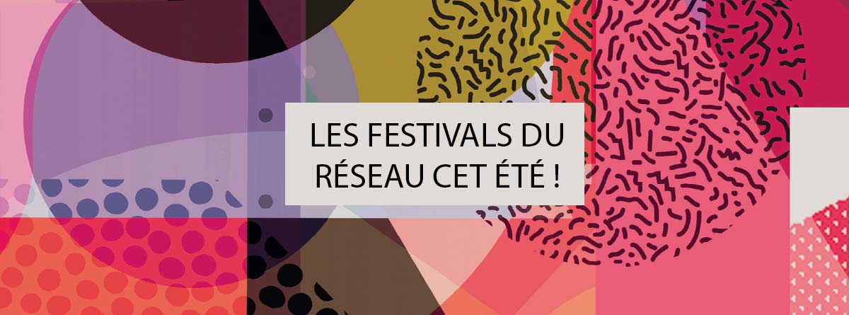 Les festivals du réseau AJC cet été