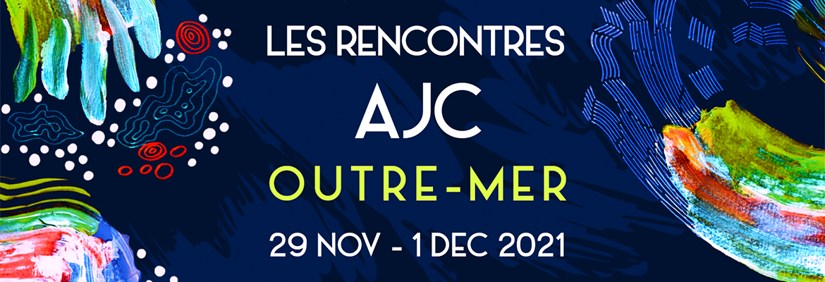 Retour sur les Rencontres AJC Outre-mer
