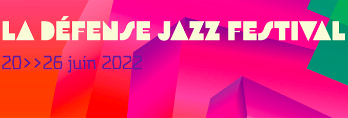 La Défense Jazz Festival du 20 au 26 juin