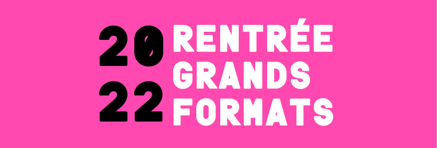 Rentrée Grands Formats 2022