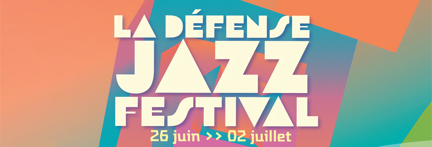 La Défense Jazz Festival – 26 juin au 2 juillet
