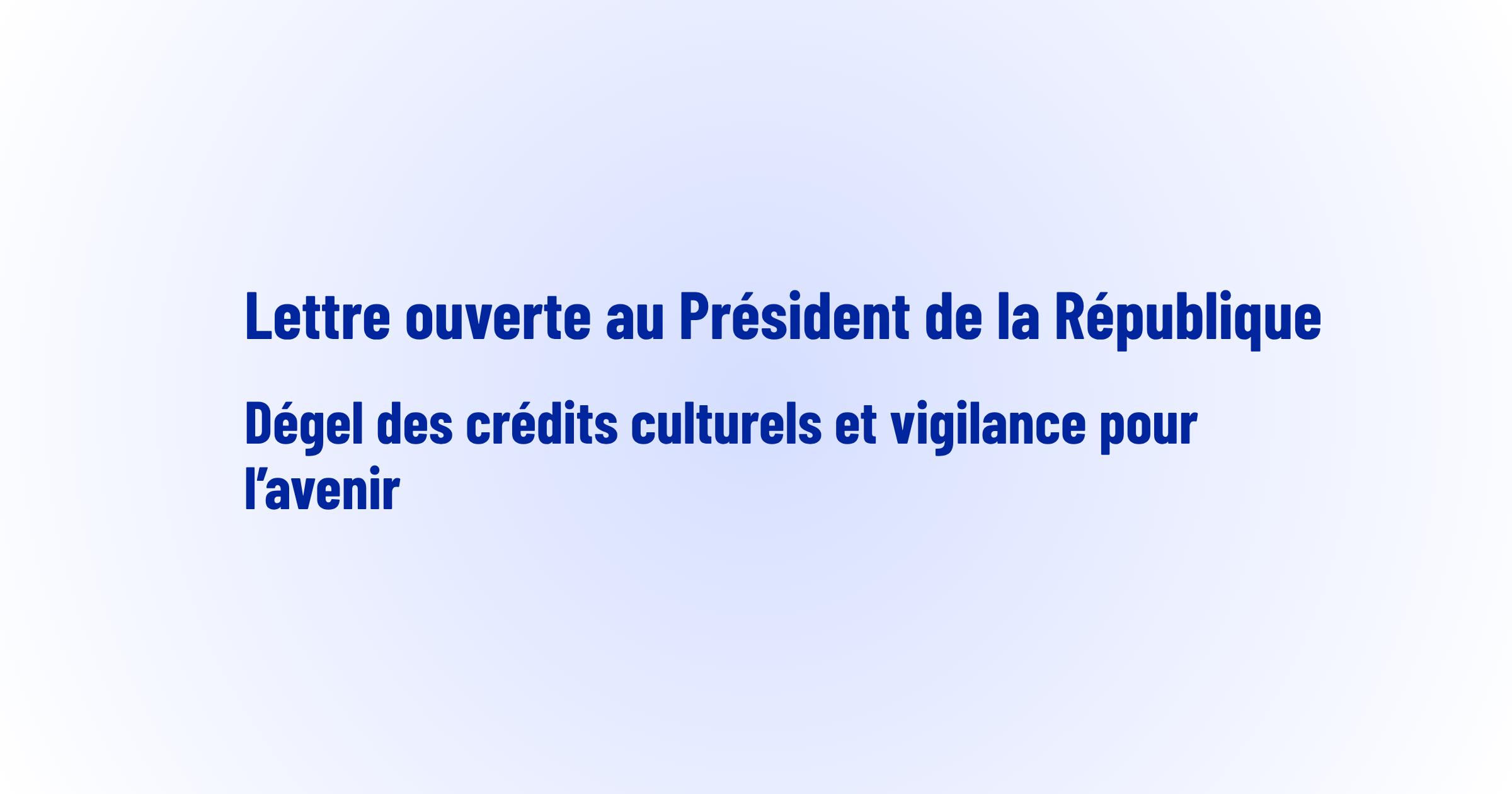 LETTRE OUVERTE – Dégel des crédits culturels et vigilance pour l’avenir